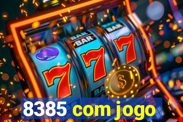 8385 com jogo